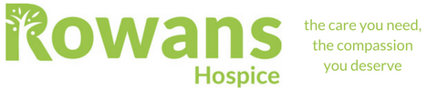 The Rowans Hospice. The care you need, the compassion you deserve